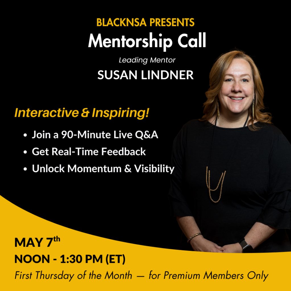 BlackNSA Monthly Mentorship Call with Susan Lindner - May 7